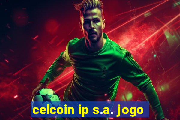 celcoin ip s.a. jogo